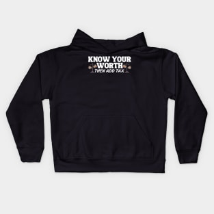 Know Your Worth Then Add Tax Kids Hoodie